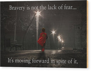 Bravery - Wood Print