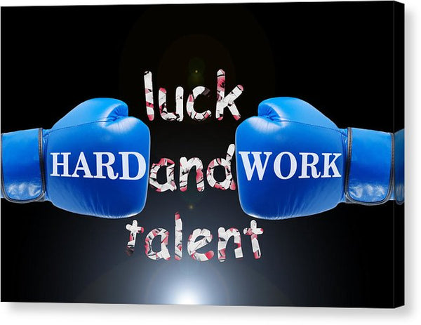Hard Work Beats Luck And Talent - Canvas Print