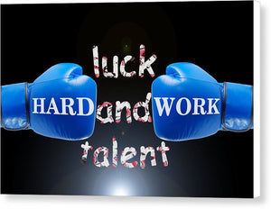 Hard Work Beats Luck And Talent - Canvas Print