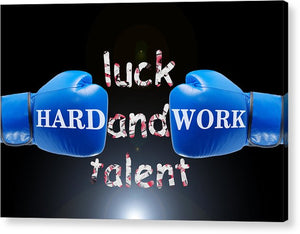 Hard Work Beats Luck And Talent - Acrylic Print