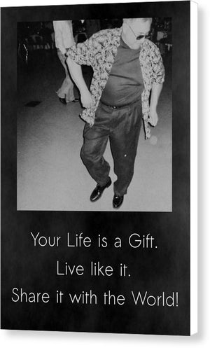 Life Is A Gift - Canvas Print
