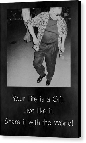 Life Is A Gift - Canvas Print