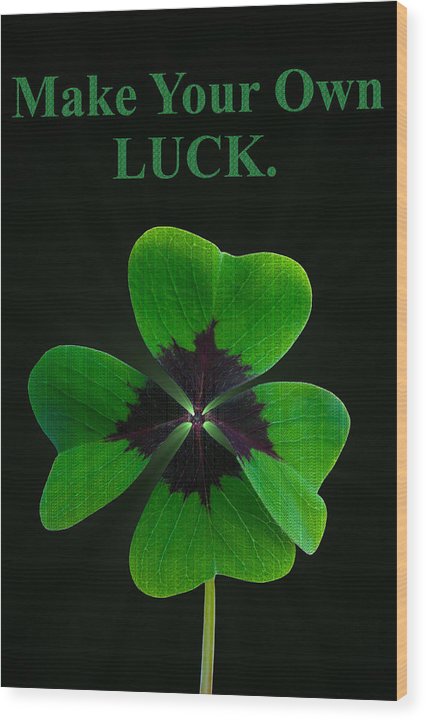 Make Your Own Luck - Wood Print
