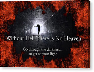 Without Hell There Is No Heaven - Canvas Print
