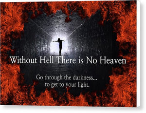 Without Hell There Is No Heaven - Canvas Print