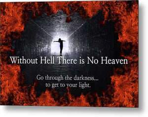 Without Hell There Is No Heaven - Metal Print